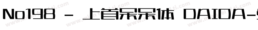 No198 - 上首呆呆体 DAIDA字体转换